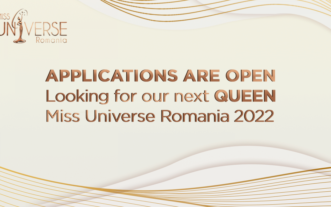2022 applications are officially OPEN – are you the next Miss Universe Romania?